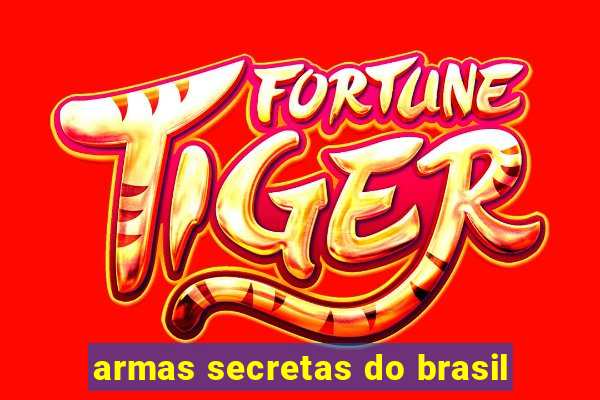 armas secretas do brasil